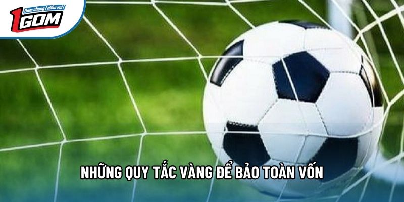 Những quy tắc vàng để bảo toàn vốn Những quy tắc vàng để bảo toàn vốn